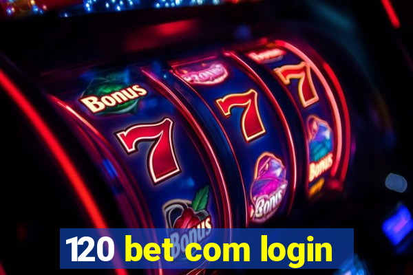 120 bet com login